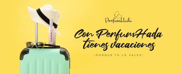 Con Perfumhada tienes vacaciones porque tu lo vales.