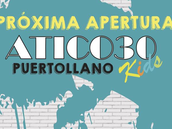 ¡PRÓXIMA APERTURA DE ATICO30 KIDS EN PUERTOLLANO!