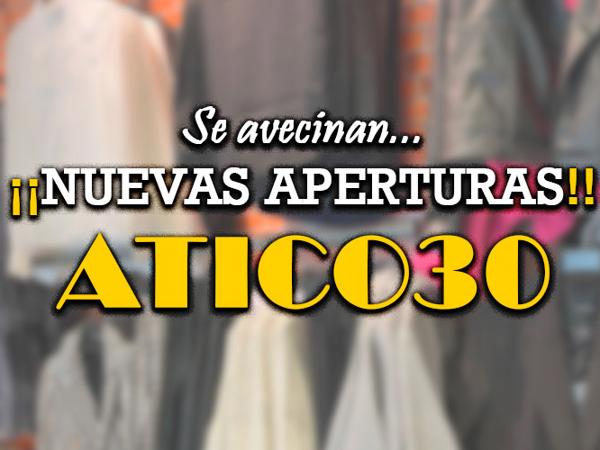 ¡SE AVECINAN APERTURAS DE NUEVOS PUNTOS DE VENTA EN ATICO30!