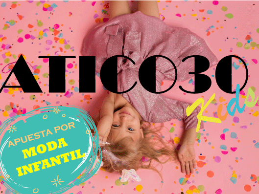 ATICO30 KIDS LIDERA EL SECTOR DE LA MODA INFANTIL